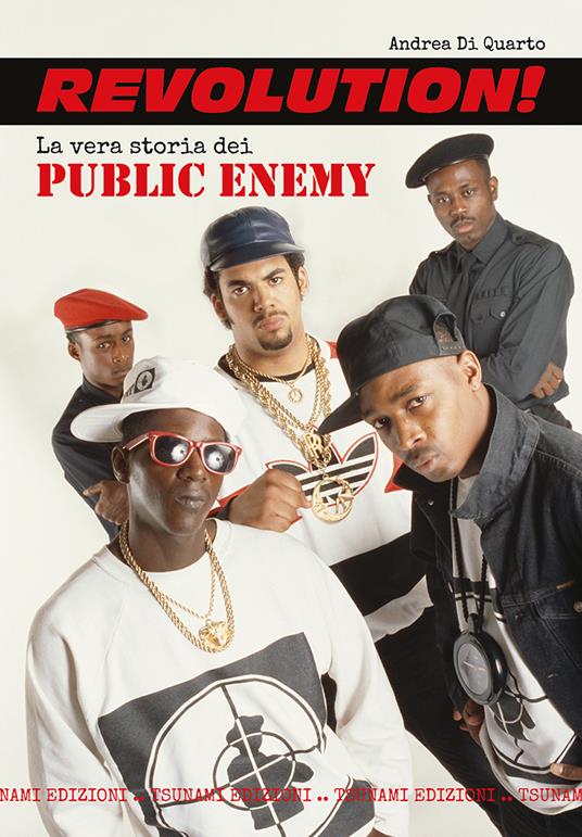 Revolution! La vera storia dei Public Enemy - Andrea Di Quarto - copertina