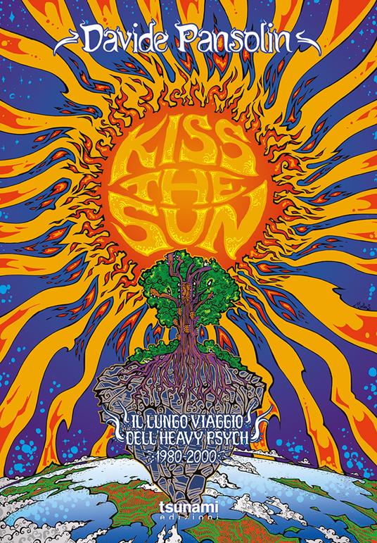 Kiss the sun. Il lungo viaggio dell'heavy psych - Davide Pansolin - copertina