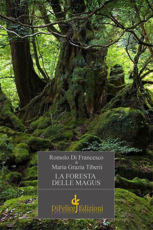 La foresta delle magus - Romolo Di Francesco,M. Grazia Tiberii - copertina