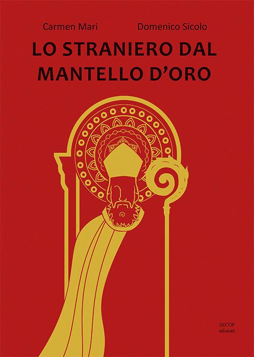 Lo straniero dal mantello d'oro. Ediz. illustrata - Carmen Mari - copertina