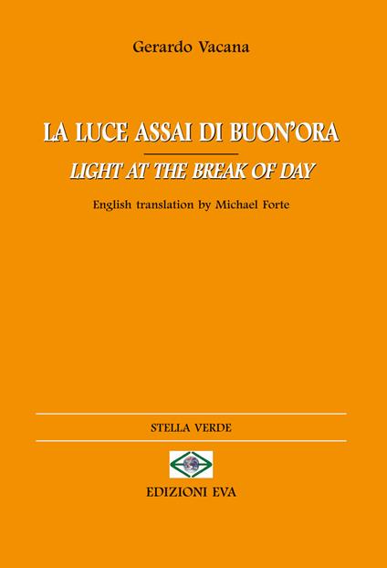 La luce assai di buon'ora-Light at the break of day. Ediz. bilingue - Gerardo Vacana - copertina