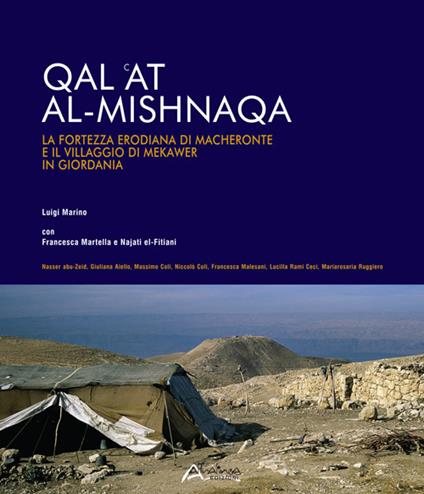 Qal 'at al-Mishnaqa. La fortezza erodiana di Macheronte e il villaggio di Mekawer in Giordania - Luigi Marino,Francesca Martella,Najati El Fitiani - copertina