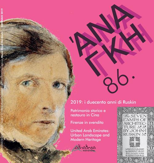 'Ananke. Quadrimestrale di cultura, storia e tecniche della conservazione per il progetto (2019). Vol. 86: duecento anni di Ruskin. Patrimonio storico e restauro in Cina. Firenze in svendita. United Arab Emirates: Urban Landscape and Modern Heritage, I. - copertina