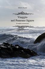 Viaggio nel Ponente ligure. Il confine sconosciuto. Cahier di viaggio