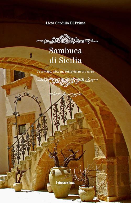 Sambuca di Sicilia. Tra mito, storia, letteratura e arte - Licia Cardillo Di Prima - copertina