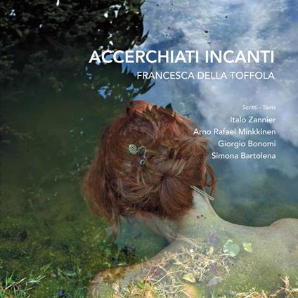 Accerchiati incanti. Ediz. italiana e inglese - Francesca Della Toffola - copertina