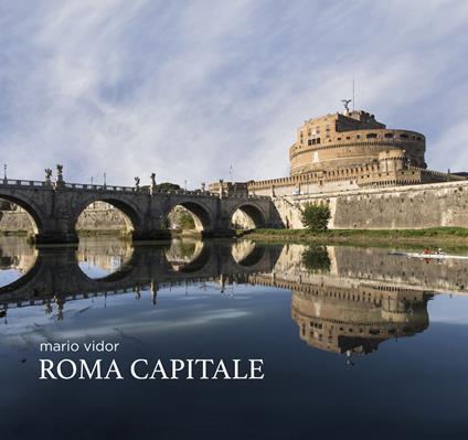 Roma capitale. Ediz. italiana e inglese - Mario Vidor,Noemi Pittaluga - copertina