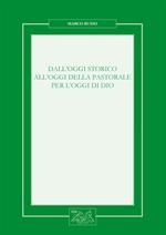 Dall'oggi storico all'oggi della pastorale per l'oggi di Dio. Nuova ediz.