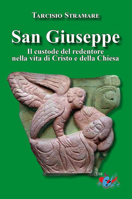 San Giuseppe. Il custode del Redentore nella vita di Cristo e della Chiesa - Tarcisio Stramare - copertina