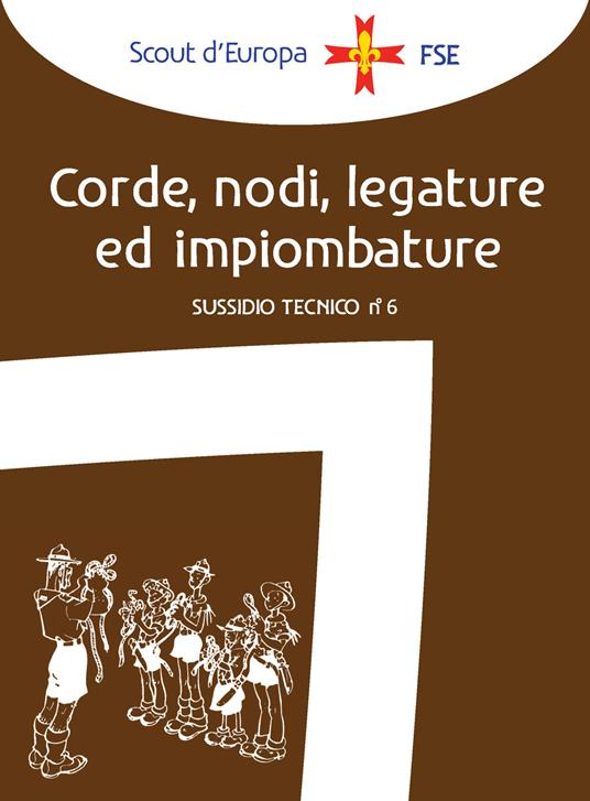 Corde, nodi, legature ed impiombature - Associazione Italiana Guide e Scouts d'Europa Cattolici - copertina