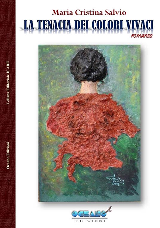 La tenacia dei colori vivaci - Maria Cristina Salvio - copertina