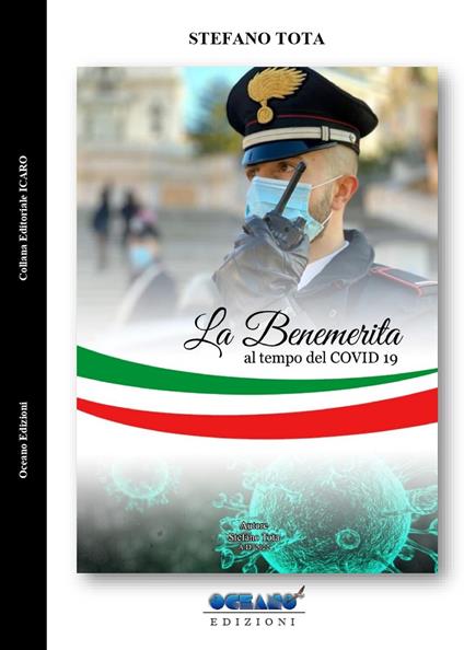 La Benemerita al tempo del Covid-19. La lunga guerra contro il nemico invisibile - Stefano Tota - copertina