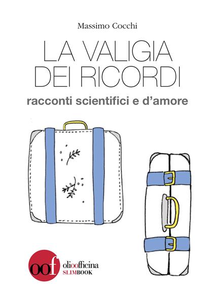 La valigia dei ricordi. Racconti scientifici e d'amore - Massimo Cocchi - copertina