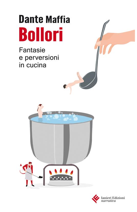 Bollori. Fantasie e perversioni in cucina - Dante Maffia - ebook