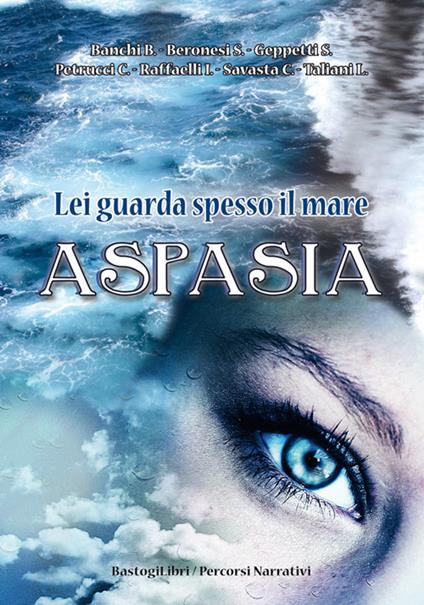 Lei guarda spesso il mare. Aspasia - copertina