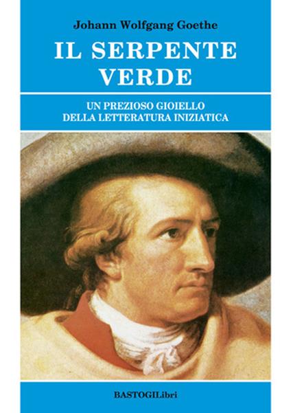 Il serpente verde. Un prezioso gioiello della letteratura iniziatica - Johann Wolfgang Goethe - copertina