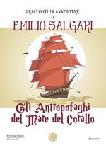 Gli antropofaghi del mare del corallo. I racconti di avventure di Emilio Salgari