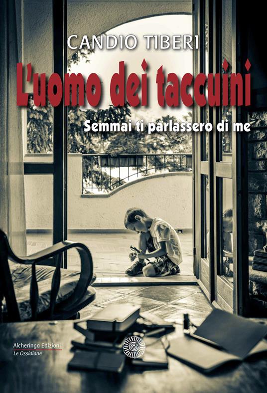 L' uomo dei taccuini. Semmai ti parlassero di me - Candio Tiberi - copertina