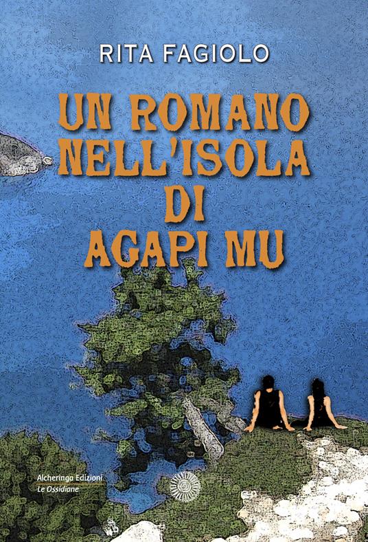 Un romano nell'isola di Agapi Mu - Rita Fagiolo - copertina