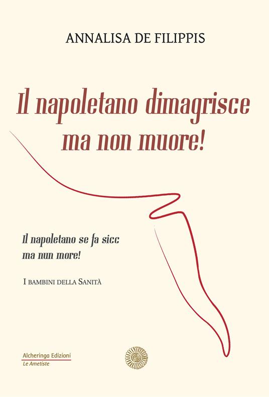 Il napoletano dimagrisce ma non muore! Il napoletano se fa sicc ma nun more! - Annalisa De Filippis - copertina