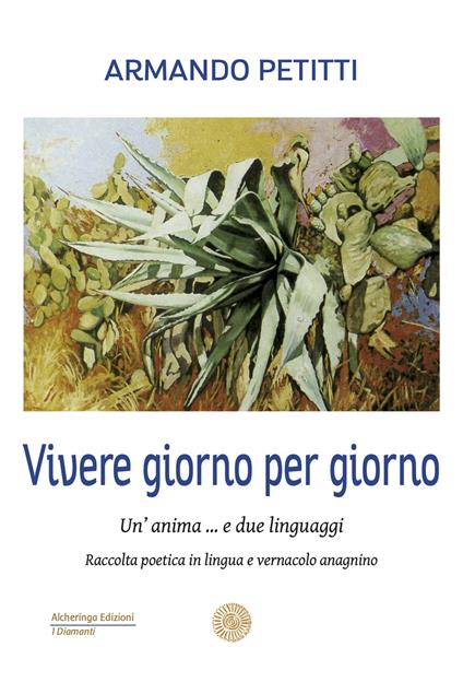 Viere giorno per giorno. Un'anima ... e due linguaggi - Armando Petitti - copertina