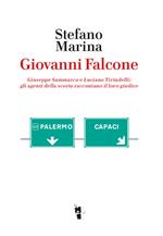 Giovanni Falcone. Giuseppe Sammarco e Luciano Tirindelli: gli agenti della scorta raccontano il loro giudice. Nuova ediz.