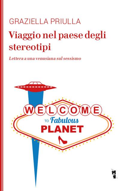 Viaggio nel paese degli stereotipi. Lettera a una venusiana sul sessismo - Graziella Priulla - copertina