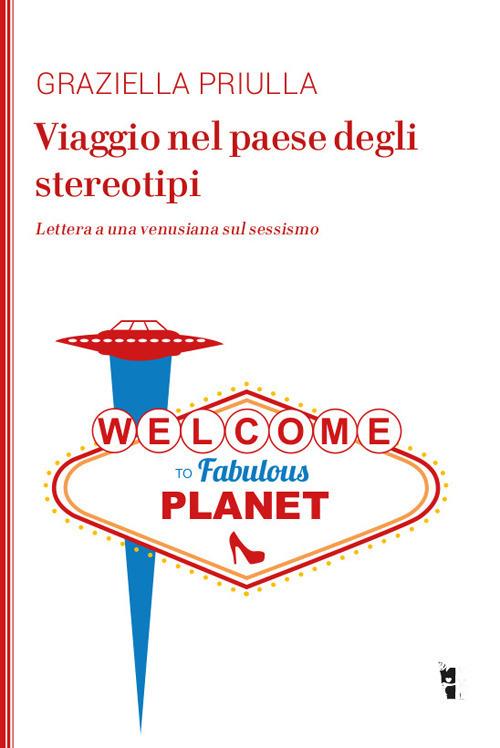 Viaggio nel paese degli stereotipi. Lettera a una venusiana sul sessismo - Graziella Priulla - copertina