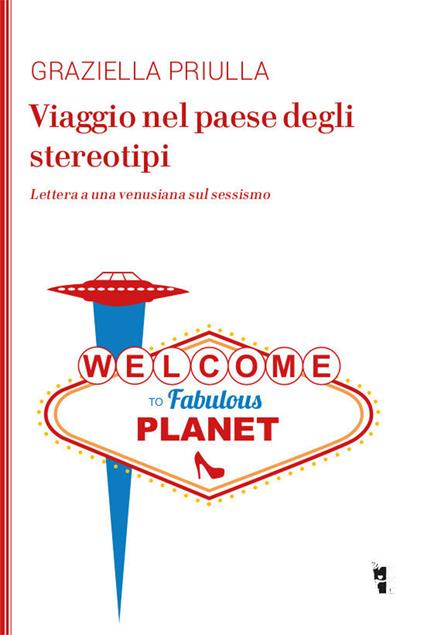 Viaggio nel paese degli stereotipi. Lettera a una venusiana sul sessismo - Graziella Priulla - ebook