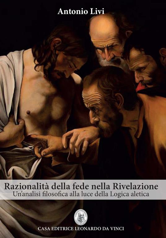 Razionalità della fede nella rivelazione. Un'analisi filosofica alla luce della logica aletica - Antonio Livi - copertina