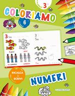 Coloriamo. Numeri. Ricalca & scrivi. Vol. 6