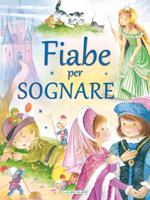 Fiabe per sognare. Ediz. illustrata