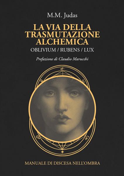 La via della trasmutazione alchemica. Oblivium / rubens / lux. Manuale di discesa nell'ombra - M. M. Judas - copertina