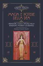 Magia e potere della Dea. Iniziazione, culto e rituale della tradizione misterica occidentale