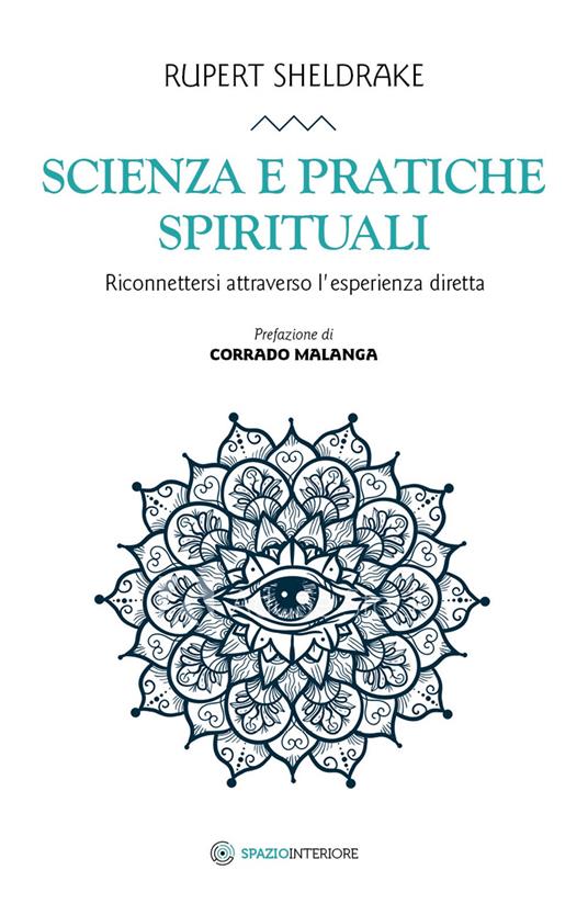 Scienza e pratiche spirituali. Riconnettersi attraverso l'esperienza diretta - Rupert Sheldrake - copertina