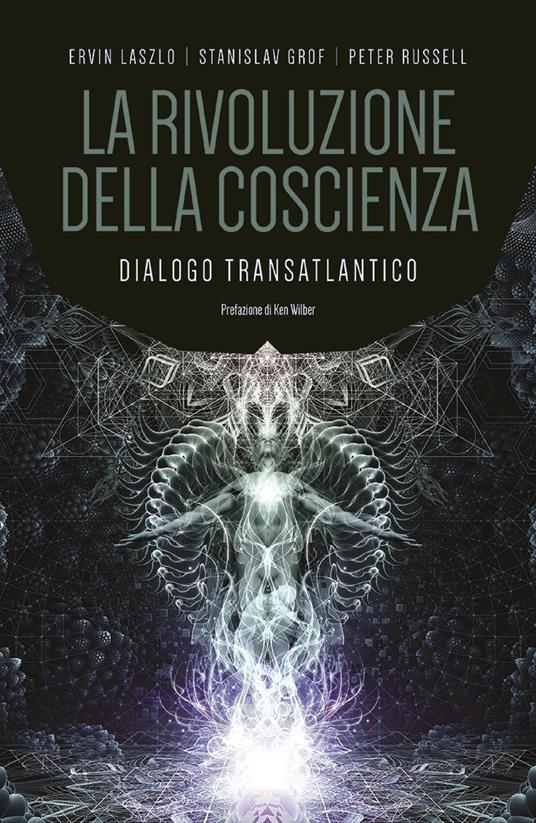 La rivoluzione della coscienza. Dialogo transatlantico - Stanislav Grof,Ervin László,Peter Russell,Baffari Emanuela - ebook