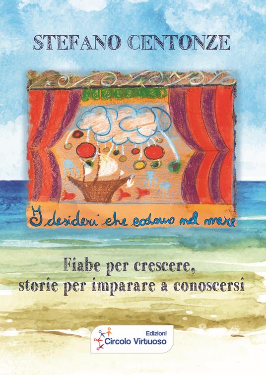 I desideri che cadono nel mare. Fiabe per crescere, storie per imparare a conoscersi - Stefano Centonze - copertina