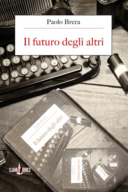 Il futuro degli altri - Paolo Brera - ebook