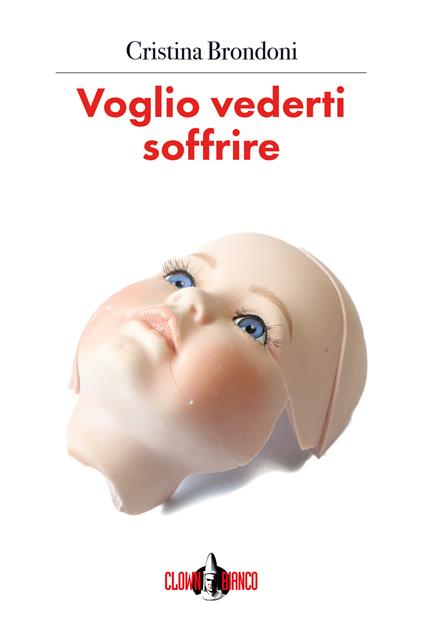 Voglio vederti soffrire - Cristina Brondoni - ebook