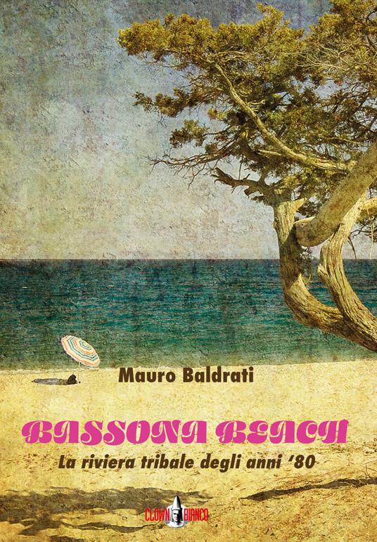 Bassona beach. La riviera tribale degli anni '80 - Mauro Baldrati - ebook