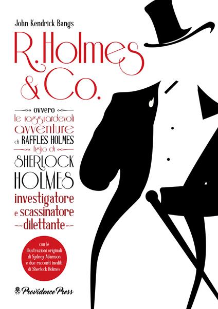 R. Holmes & Co. ovvero Le ragguardevoli avventure di Raffles Holmes figlio di Sherlock Holmes, investigatore e scassinatore dilettante - John Kendrick Bangs - copertina