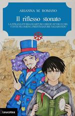 Il riflesso stonato. La strana storia di Arturo Grigio scuro e del conte Filomeno, prestigiatore vagabondo