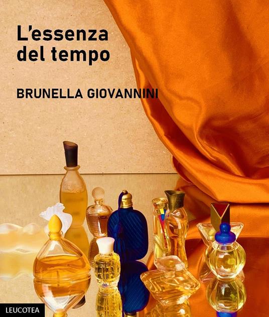 L' essenza del tempo - Brunella Giovannini - Libro - Leucotea - | IBS