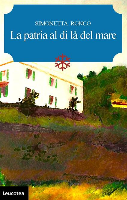 La patria al di là del mare - Simonetta Ronco - copertina