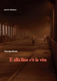 E alla fine c'è la vita - Davide Rossi - copertina