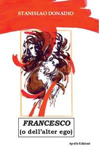 Francesco (o dell'alter ego) - Stanislao Donadio - copertina