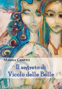 Il segreto di vicolo delle belle - Marika Campeti - copertina