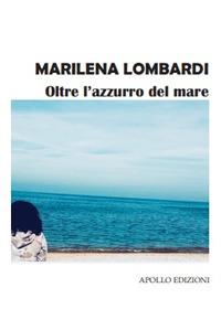 Oltre l'azzurro del mare - Marilena Lombardi - copertina