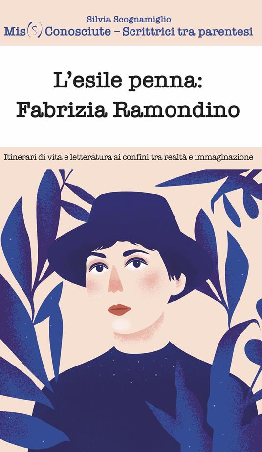 L'esile penna: Fabrizia Ramondino. Itinerari di vita e letteratura ai confini tra realtà e immaginazione - Silvia Scognamiglio,Mis(S)conosciute - copertina