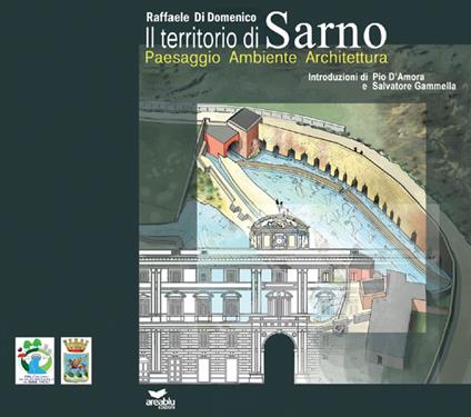 Il territorio di Sarno. Paesaggio ambiente architettura - Raffaele Di Domenico - copertina